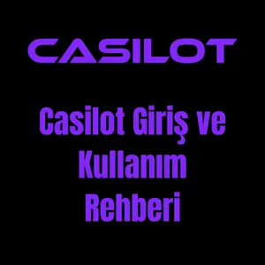 Casilot Giriş ve Kullanım Rehberi